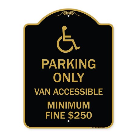 Signmission Parking Van Accessible Minimum Fine $250, Black & Gold Aluminum Sign, 18" x 24", BG-1824-23405 A-DES-BG-1824-23405